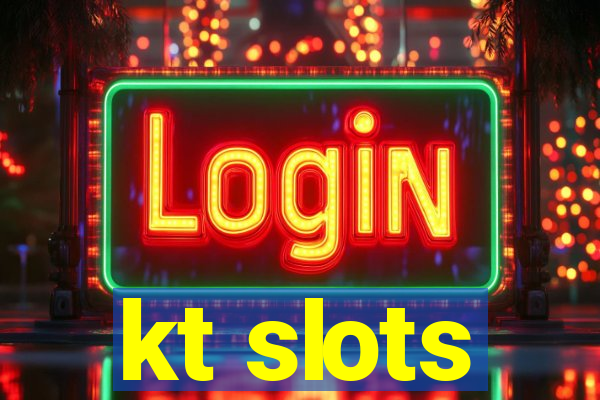 kt slots